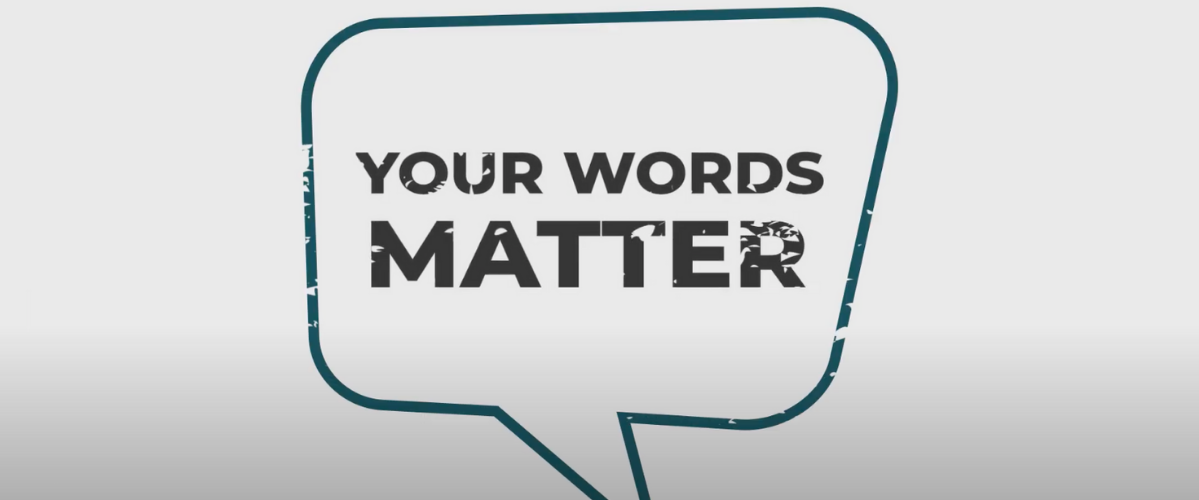 A graphic that reads "your words matter"